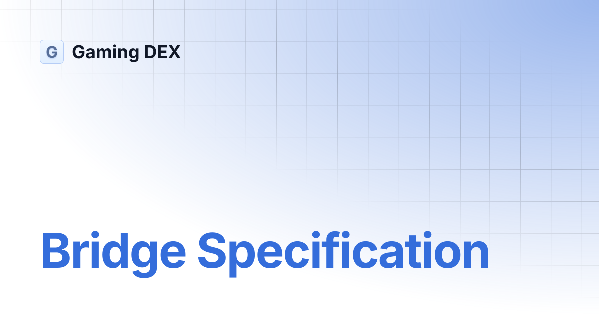 Bridge Specification | Gaming DEX